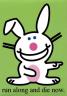Happy Bunny - Run Along and Die Now